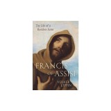 Francis of Assisi: The Life of a Restless Saint