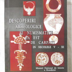 "DESCOPERIRI ARHEOLOGICE NUMISMATICE LA EST DE CARPATI in Secolele V-XI", 1997