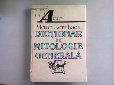 DICTIONAR DE MITOLOGIE GENERALA - VICTOR KERNBACH foto