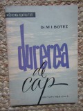 Durerea de Cap - M.I. Botez, Editura Medicala 1963, 75 pagini - Carte Neurologie