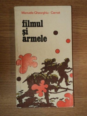 FILMUL SI ARMELE de MANUELA GHEORGHIU - CERNAT , 1983 foto