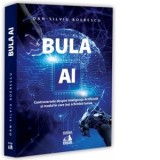 Bula AI. Controversele despre Inteligenta Artificiala si modul in care (se) schimba lumea - Dan-Silviu Boerescu