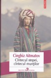 AS - CINGHIZ AITMATOV - C&Icirc;NTECUL STEPEI, C&Icirc;NTECUL MUNȚILOR