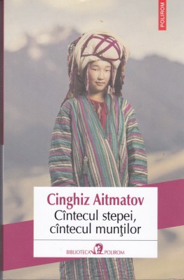 AS - CINGHIZ AITMATOV - C&amp;Icirc;NTECUL STEPEI, C&amp;Icirc;NTECUL MUNȚILOR foto