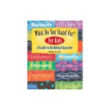 What Do You Stand For? For Kids: A Guide to Building Character