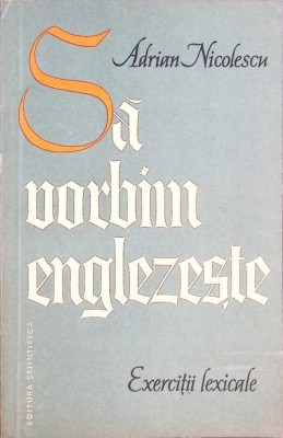 SA VORBIM ENGLEZESTE. EXERCITII LEXICALE-ADRIAN NICOLESCU-261672 foto
