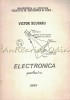 Electronica, Vol. 1 - Victor Scutaru, 1988, Iasi, 156 Pagini, Romana, Fizica