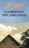 Campionul din Arkansas - Hardcover - John Grisham - RAO, 2021