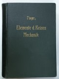 ELEMENTE DER REINEN MECHANIK von JOS. FINGER , 1911, TEXT IN LIMBA GERMANA