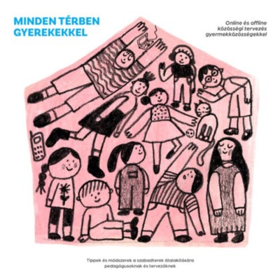 Minden t&amp;eacute;rben gyerekekkel - Online &amp;eacute;s Offline K&amp;ouml;z&amp;ouml;ss&amp;eacute;gi Tervez&amp;eacute;s Gyerekk&amp;ouml;z&amp;ouml;ss&amp;eacute;gekkel foto