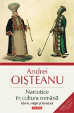 Narcotice &icirc;n cultura rom&acirc;nă - Paperback brosat - Andrei Oişteanu - Polirom