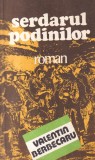 Carte Roman Istoric Valentin Berbecaru - Serdarul Podinilor, Editura Eminescu, 1982, 285 pagini, brosata, stare buna