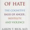 Prisoners of Hate: The Cognitive Basis of Anger, Hostility, and Violence
