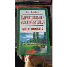 Imprejurimile Bucurestiului, Ghid Turistic , Ion Iordan , 2004