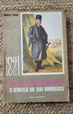 Mircea T. Radu - 1821: Tudor Vladimirescu și revoluția din Țara Rom&amp;acirc;nească foto