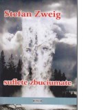 Suflete zbuciumate - Stefan Zweig