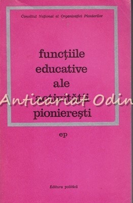 Functiile Educative Ale Activitatii Pionieresti - Virgiliu Radulian