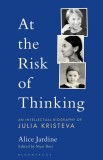 At the Risk of Thinking | USA) Alice (Harvard University Jardine, Bloomsbury Publishing PLC