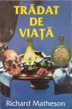 Tradat de Viata - Richard Matheson, 1975, Romana, Roman, Beletristica, Paperback
