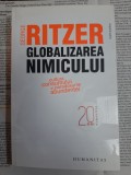 George Ritzer - Globalizarea nimicului. Cultura consumului si paradoxurile abundentei
