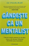 Cumpara ieftin Gandeste ca un mentalist. Cum sa citesti oamenii si sa obtii ceea ce iti doresti folosind secretele unui mentalist - 2026 - Oz Pearlman (@K35)