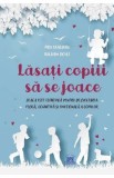 Lasati copiii sa se joace - Pasi Sahlberg, William Doyle