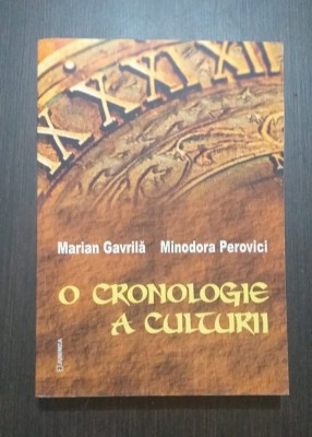 O CRONOLOGIE A CULTURII - MARIAN GAVRILA, MINODORA PEROVICI foto