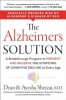 The Alzheimer&#039;s Solution: A Breakthrough Program to Prevent and Reverse the Symptoms of Cognitive Decline at Every Age