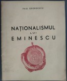 PAUL (ALEXANDRU) GEORGESCU (1914-2001): NATIONALISMUL LUI (MIHAI) EMINESCU (prefata de P.P. PANAITESCU) [EDITURA VREMEA, 1941]