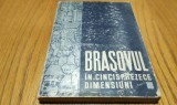 BRASOVUL IN CINCISPREZECE DIMENSIUNI - Editura Comitetul Judetean de Cultura si Arta Brasov, 1969, 190 p. cu ilustratii in text + 3 harti color, Alta editura