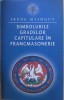 RARA, Irene Mainguy - Simbolurile gradelor capitulare in francmasonerie, CARTONATA/SUPRACOPERTA NOUA, 2012, Rao