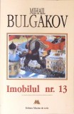 Imobilul Nr. 13 - Mihail Bulgakov (Roman, 1996, Masina de Scris, Romana, Beletristica)