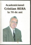 2B-ACADEMICIANUL CRISTIAN HERA la 70 de ani dedicatie si autograf