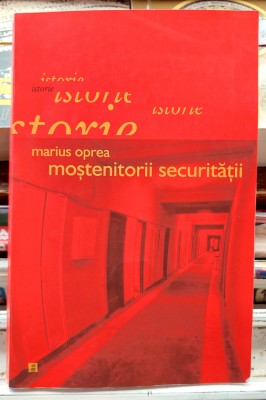 Mostenitorii securitatii - Marius Oprea foto