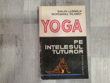 Yoga pe intelesul tuturor de Galin Ludmila,Ropceanu Filaret