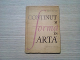 CONTINUT SI FORMA IN ARTA - Andrei Baleanu - 1962, 191 p.; tiraj: 4500 ex.