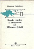 Cumpara ieftin Bazele tehnice si economice ale hidroenergeticii - Alexandru Cogalniceanu