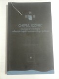 Cumpara ieftin CHIPUL ICONIC vol. III * Crochiuri antropologice Reflexii ale chipului mistico-teologic ghelasian - Florin Caragiu; Carmen Caragiu-Lasswell