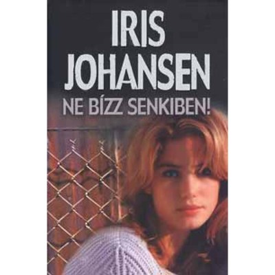 Ne b&amp;iacute;zz senkiben! - Iris Johansen foto