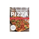 The Pursuit of Pizza: Recipes from the World Pizza Champions