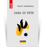 Casa cu fete - Carol Ardeleanu