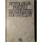 ANTOLOGIA POEZIEI SIMBOLISTE ROMANESTI-EDITIE SI PREFATA DE LIDIA BOTE-261927