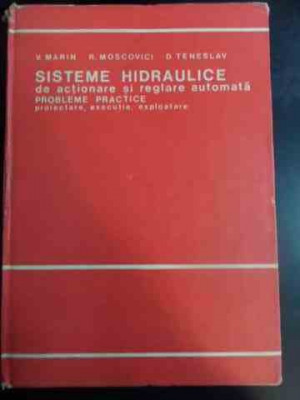 Sisteme Hidraulice De Actionare Si Reglare Automata Probleme - V.marin R.moscovici D.teneslav ,546078 foto