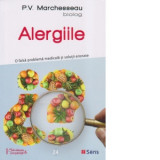 Alergiile. O falsa problema medicala si solutii eronate - P. V. Marchesseau, P.V. Marchesseau