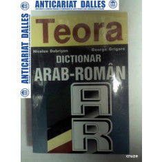 DICTIONAR ARAB-ROMAN - Nicolae Dobrisan George Grigore -Teora 1998