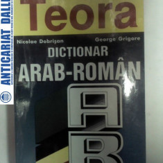 DICTIONAR ARAB-ROMAN - Nicolae Dobrisan George Grigore -Teora 1998