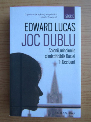 Edward Lucas - Joc dublu. Spionii, minciunile si mistificarile Rusiei... foto