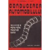 - Conducerea automobilului - legislatie, manevrare, mecanica, teste