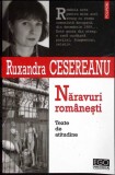 NARAVURI ROMANESTI. TEXTE DE ATITUDINE-RUXANDRA CESEREANU-358378