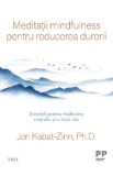 Meditatii mindfulness pentru reducerea durerii - Jon Kabat-Zinn